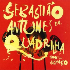 SEBASTIÃO ANTUNES  & QUADRILHA- Com Um Abraço